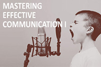 Mastering Effective Communication I